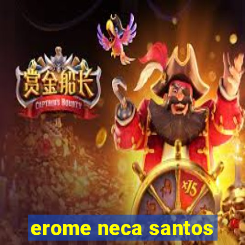 erome neca santos